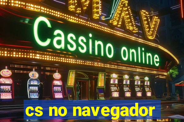 cs no navegador