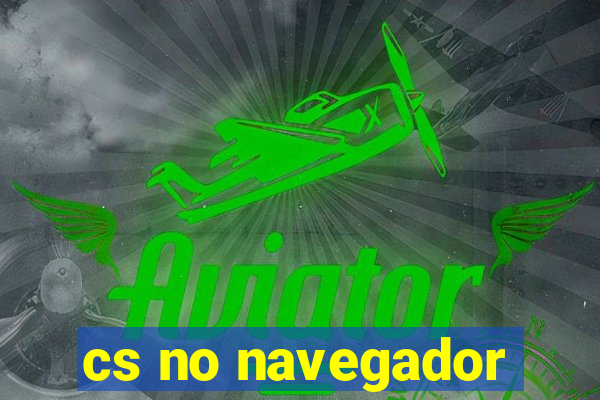 cs no navegador