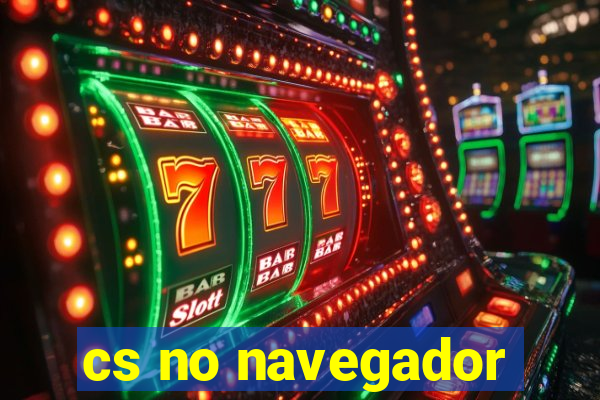 cs no navegador