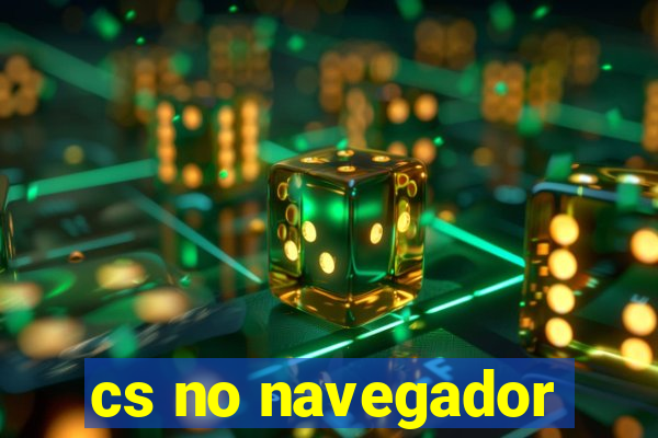 cs no navegador