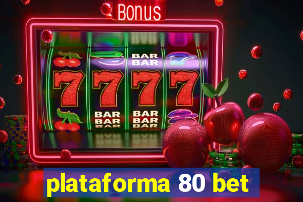 plataforma 80 bet