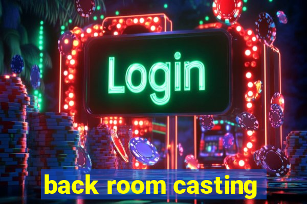 back room casting