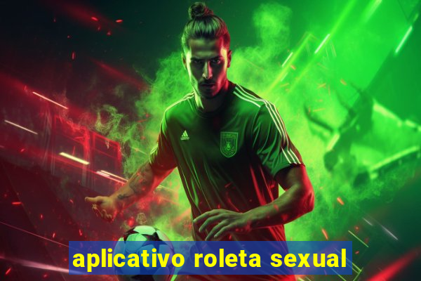 aplicativo roleta sexual