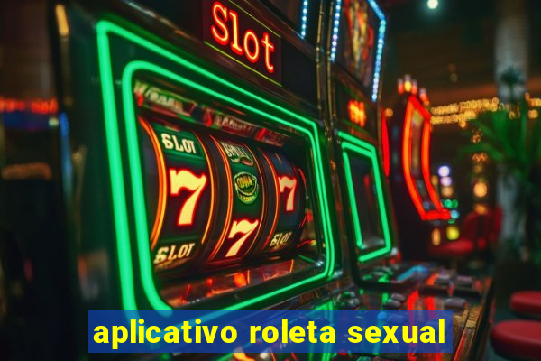 aplicativo roleta sexual