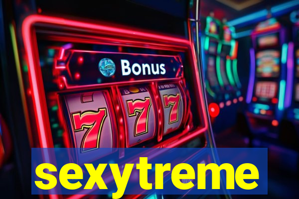 sexytreme