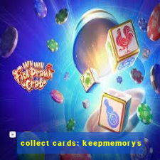 collect cards: keepmemorys