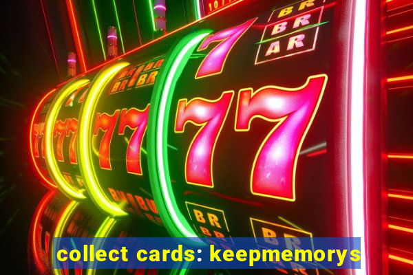 collect cards: keepmemorys