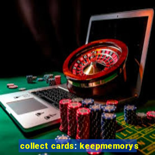 collect cards: keepmemorys