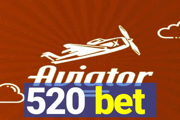 520 bet