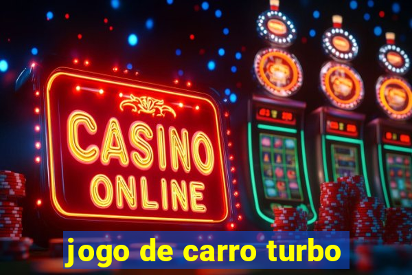 jogo de carro turbo