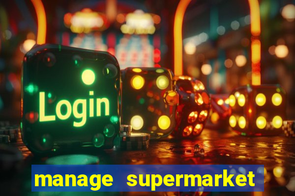 manage supermarket simulator mod apk (unlimited money and energy)