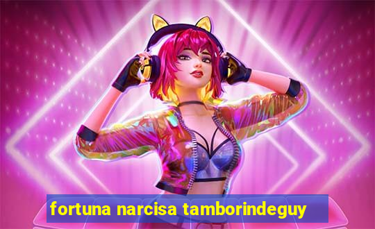 fortuna narcisa tamborindeguy