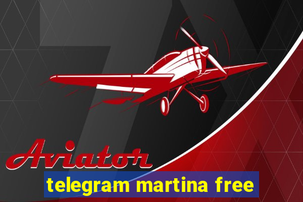 telegram martina free