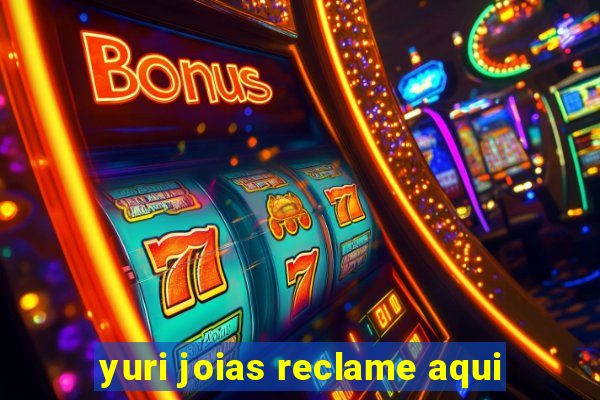 yuri joias reclame aqui