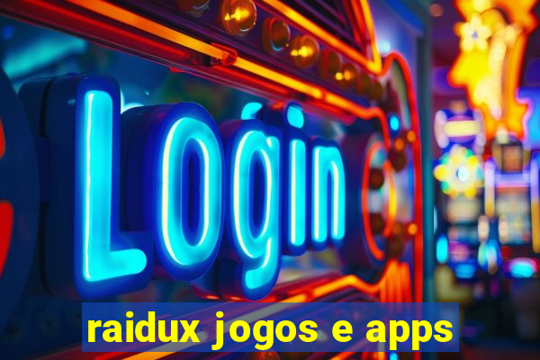 raidux jogos e apps