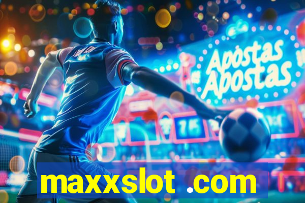 maxxslot .com