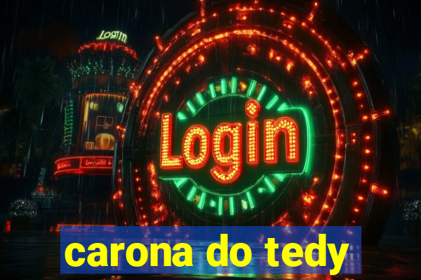 carona do tedy