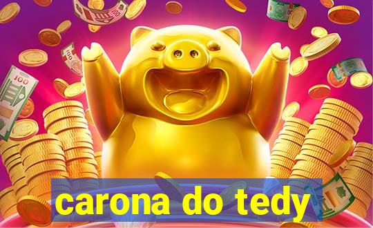 carona do tedy