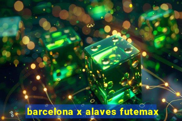 barcelona x alaves futemax