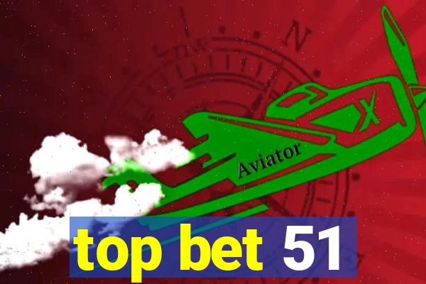 top bet 51