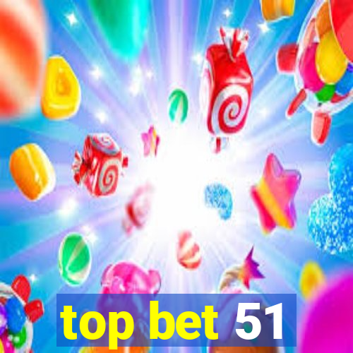 top bet 51