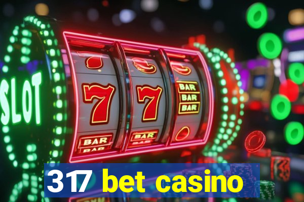 317 bet casino