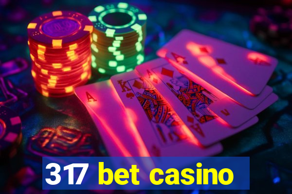 317 bet casino