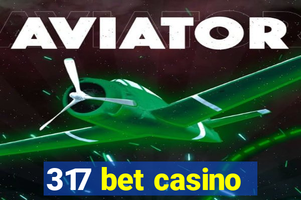 317 bet casino