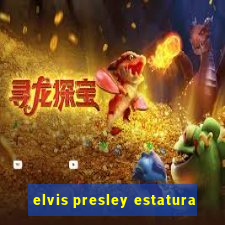 elvis presley estatura