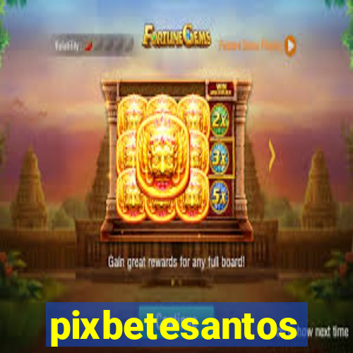 pixbetesantos