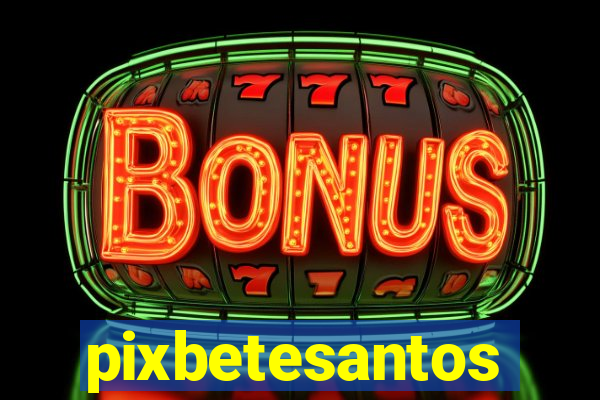 pixbetesantos