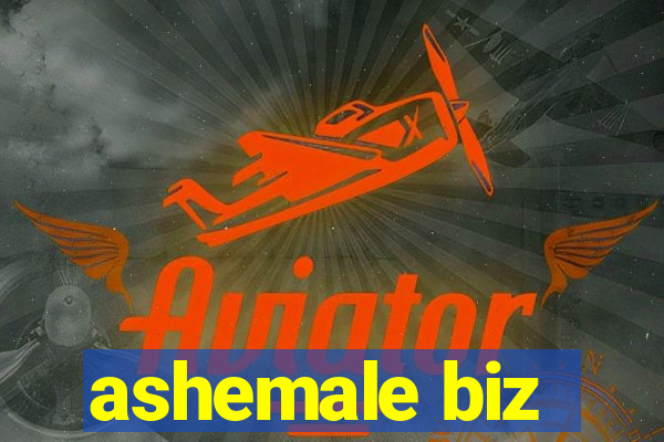 ashemale biz