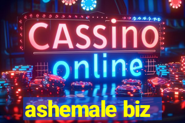 ashemale biz