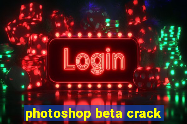 photoshop beta crack