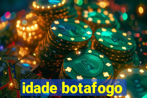 idade botafogo