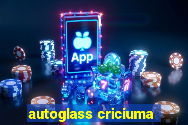 autoglass criciuma