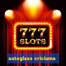 autoglass criciuma