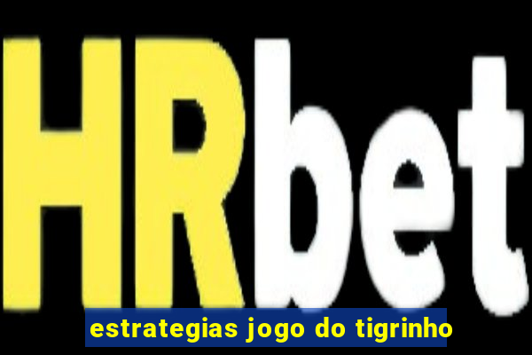 estrategias jogo do tigrinho