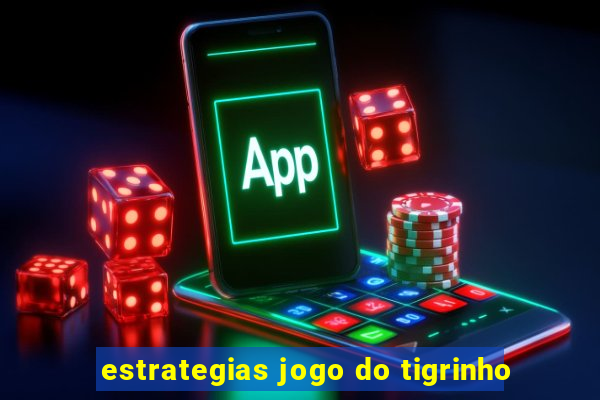 estrategias jogo do tigrinho