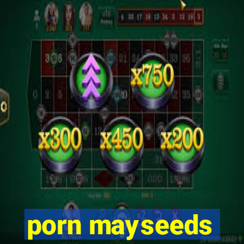 porn mayseeds