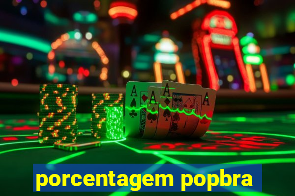 porcentagem popbra