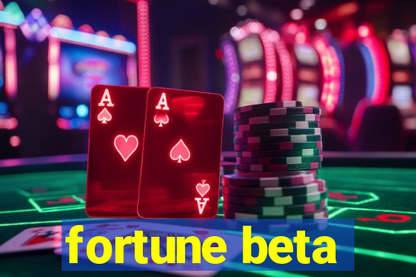 fortune beta