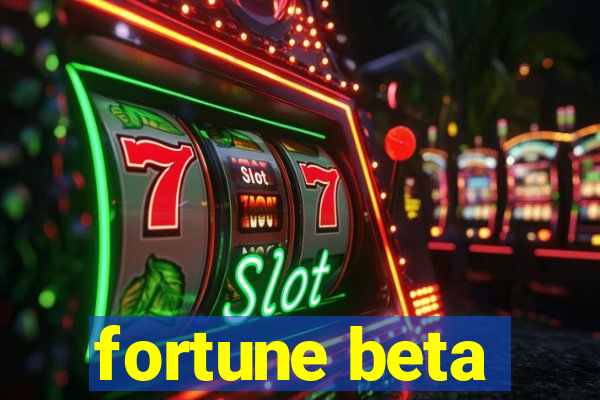 fortune beta