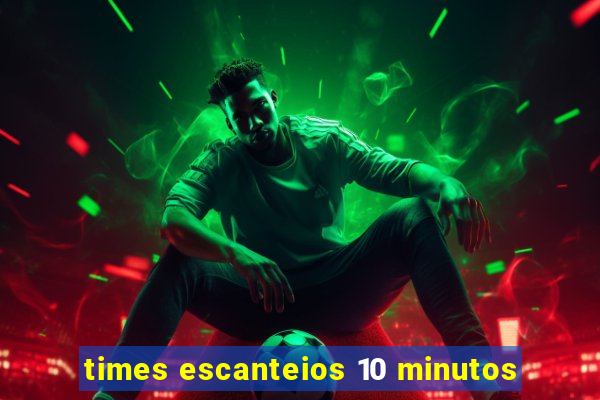 times escanteios 10 minutos