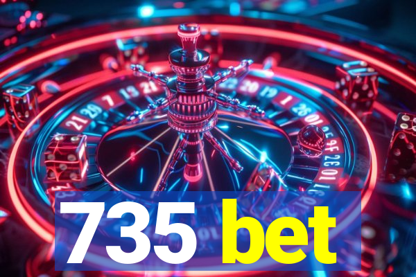 735 bet