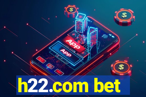 h22.com bet