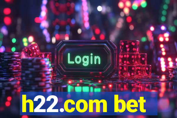 h22.com bet