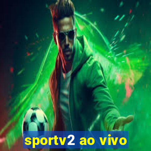 sportv2 ao vivo