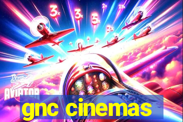 gnc cinemas