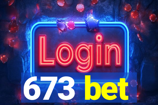 673 bet